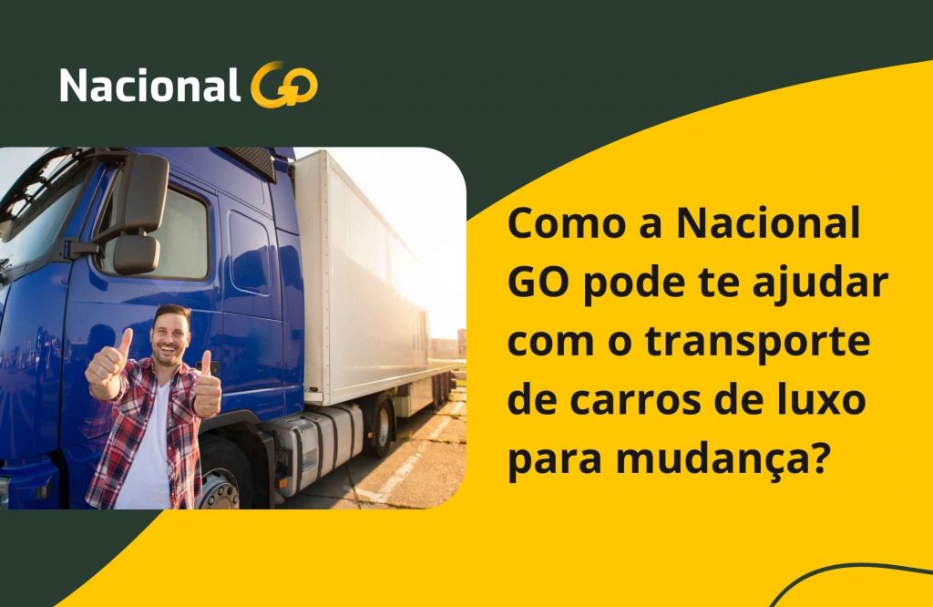 Como a Nacional GO pode te ajudar com o transporte de carros de luxo para mudança?
