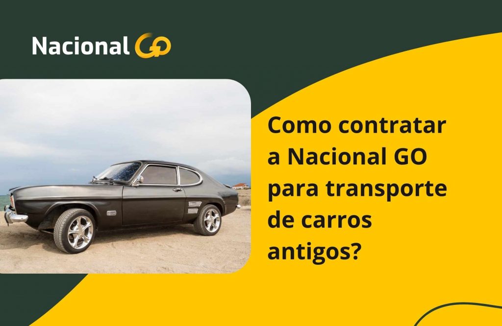 Como contratar a Nacional GO para transporte de carros antigos Como contratar a Nacional GO para transporte de carros antigos