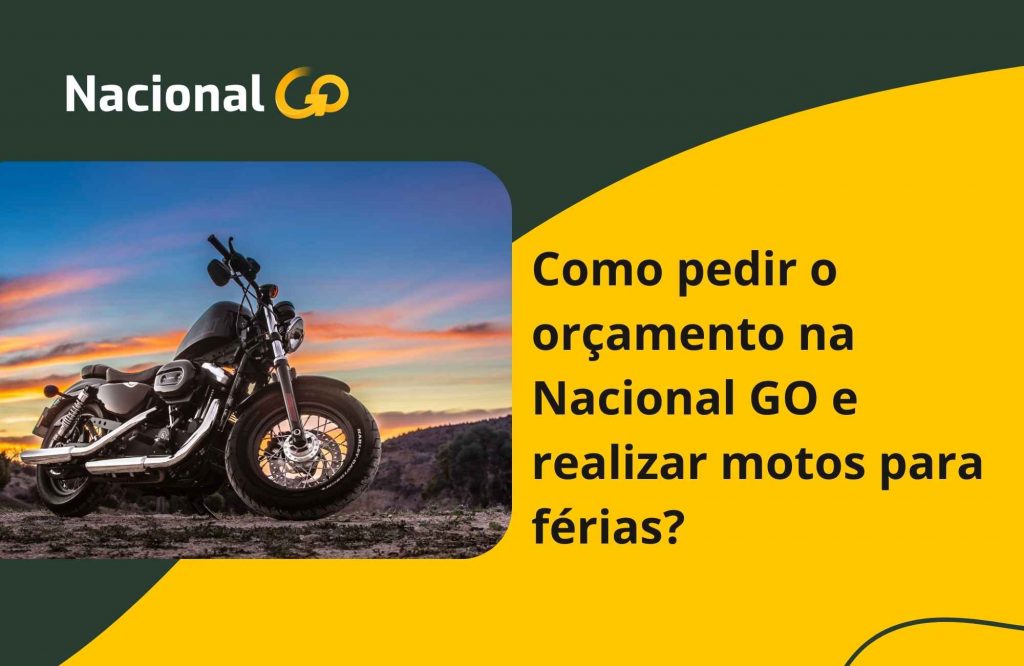 Como pedir o orçamento na Nacional GO e realizar motos para férias?