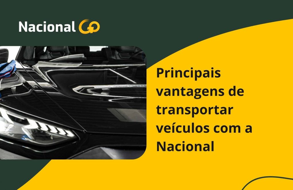 Principais vantagens de transportar veículos com a Nacional Principais vantagens de transportar veículos com a Nacional